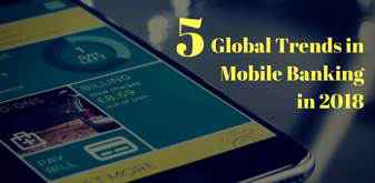 5 global trends in mobile banking in 2018