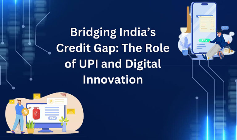 Bridging India’s Credit Gap: The Role of UPI and Digital Innovation | Nelito